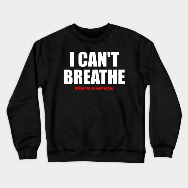 I can't Breathe - Black lives matter Crewneck Sweatshirt by PatelUmad